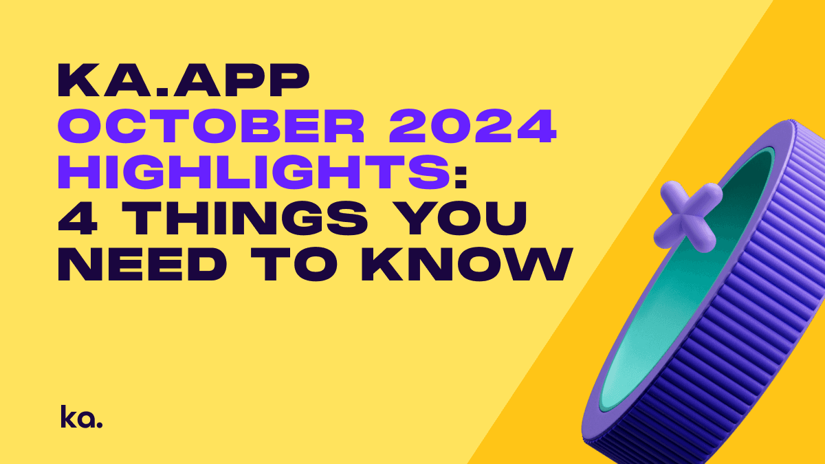 Ka.app October 2024 Highlights: 4 Things You Need to Know