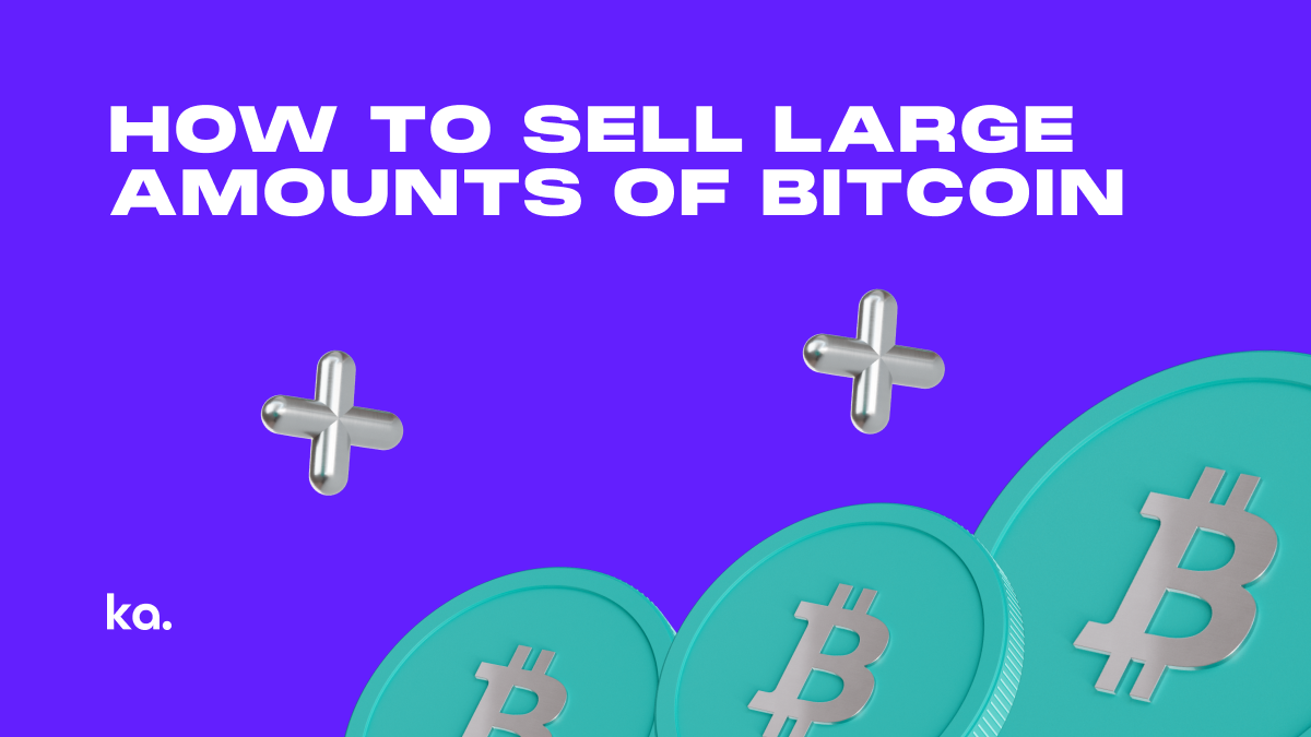 How to Sell Large Amounts of Bitcoin