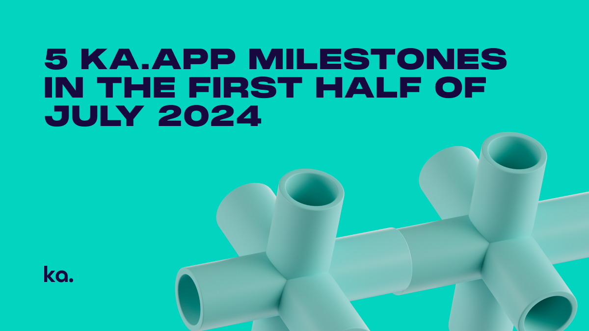 5 Ka.app Milestones in the First Half of July 2024