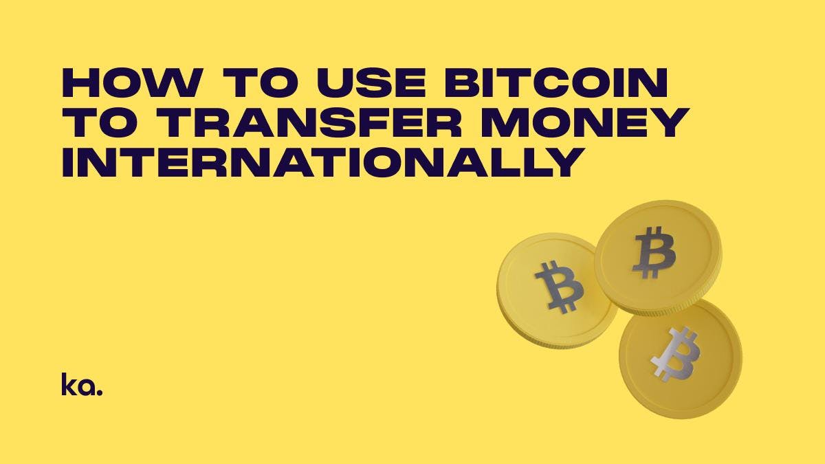 How to Use Bitcoin to Transfer Money Internationally