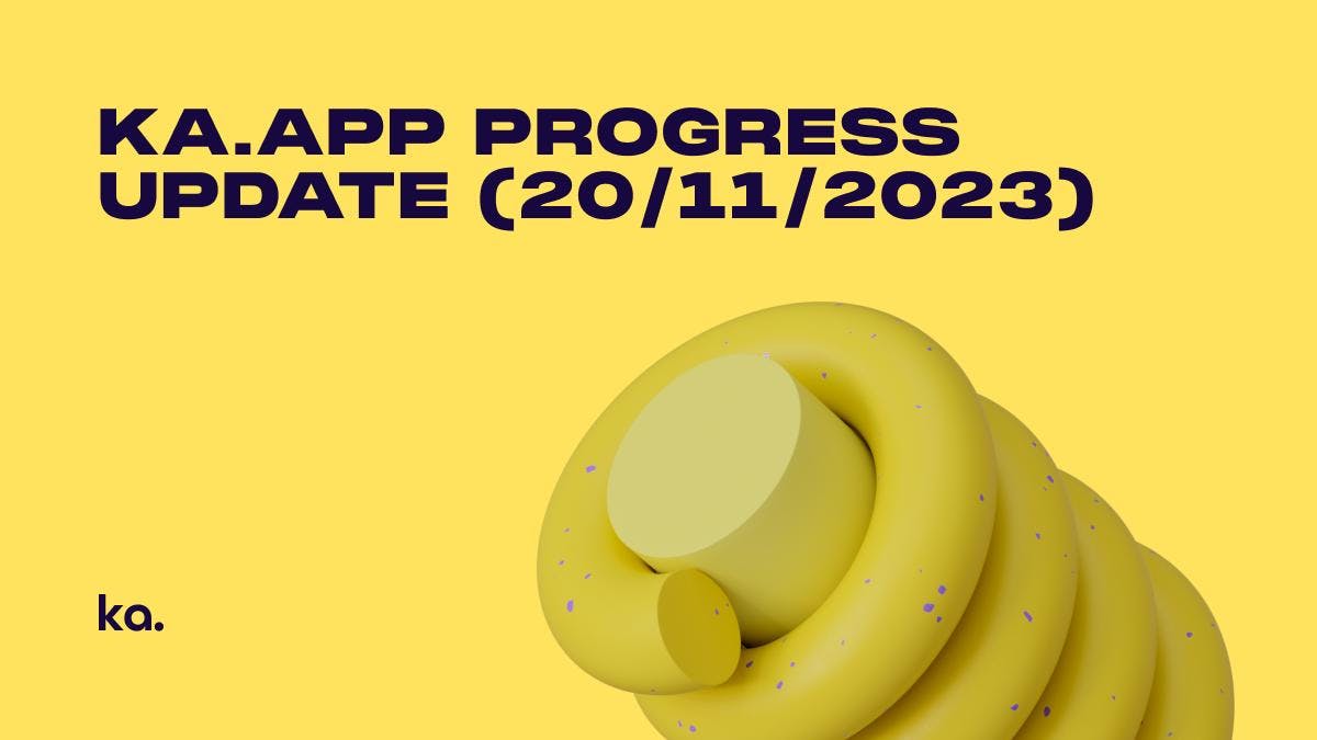 Ka.app Progress Update (20/11/2023): Beta Tests, Ka. Debit Card, and Improvements
