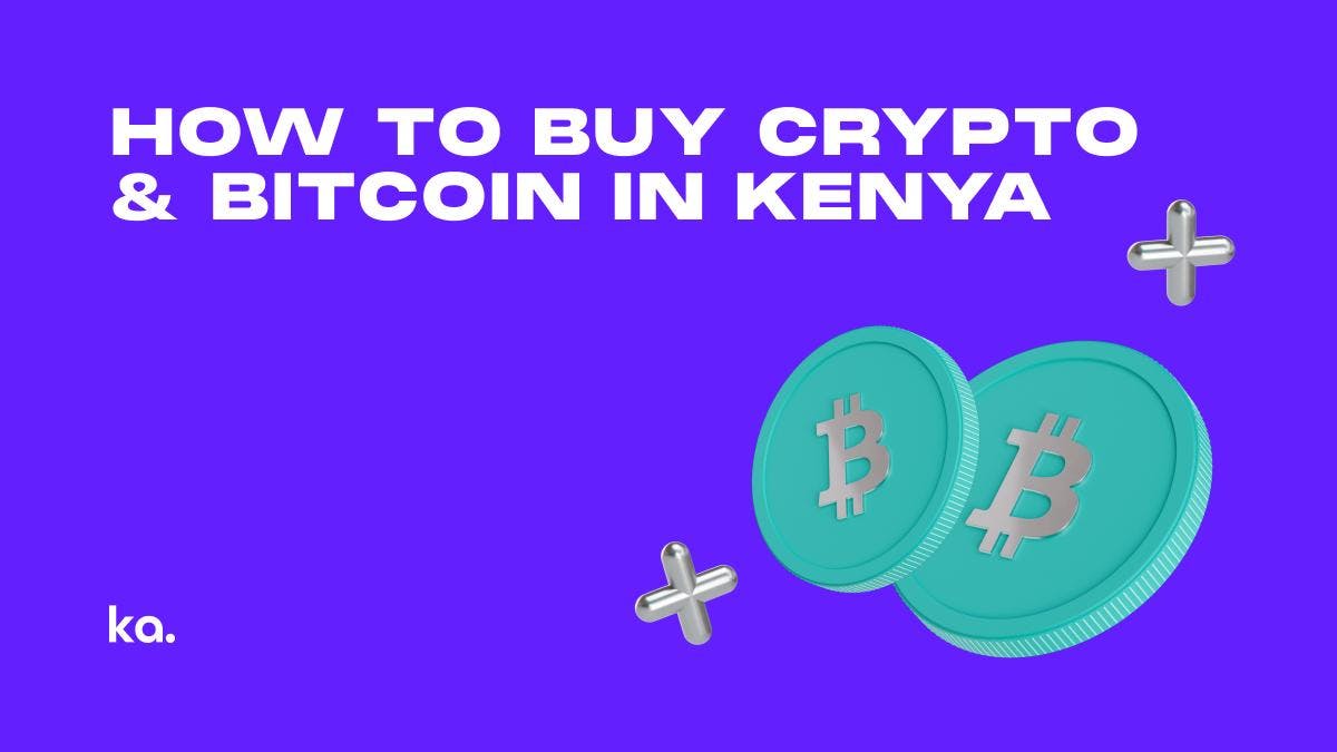 How to Buy Crypto & Bitcoin in Kenya