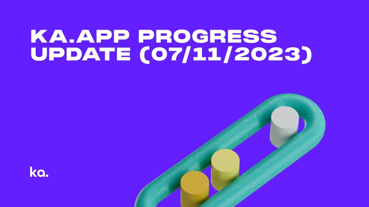 Ka.app Progress Update (07/11/2023): Cash in the PWA, Product Enhancements & Marketing