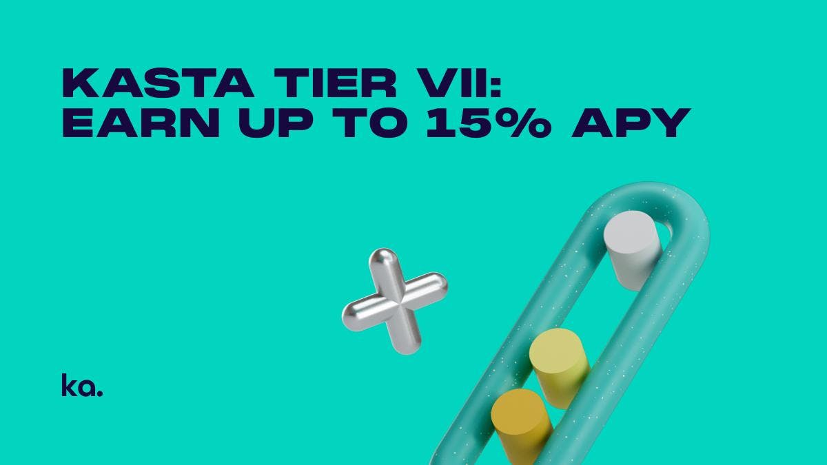Introducing Tier VII: Earn Up to 15% APY on KASTA!